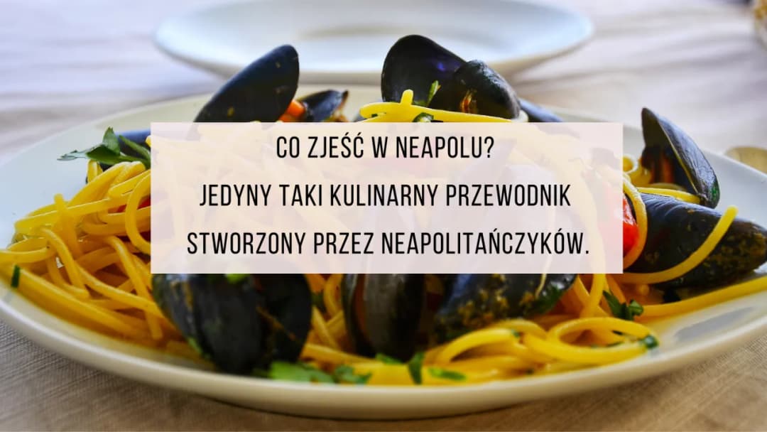Co zjeść w Neapolu? Najlepsze tradycyjne potrawy, które musisz spróbować